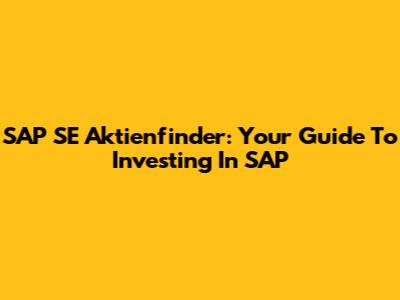SAP SE Aktienfinder: Your Guide To Investing In SAP