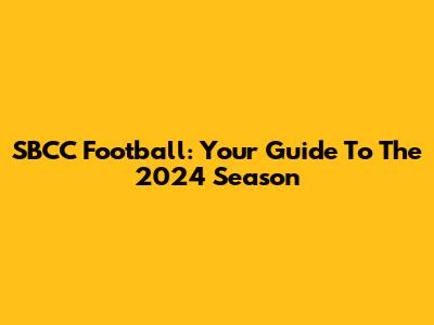 SBCC Football: Your Guide To The 2024 Season