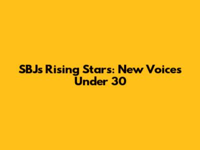 SBJ's Rising Stars: New Voices Under 30