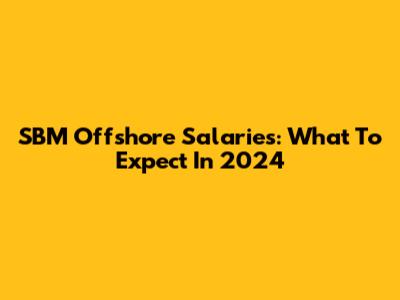 SBM Offshore Salaries: What To Expect In 2024
