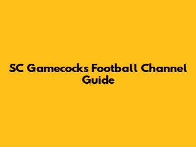 SC Gamecocks Football Channel Guide