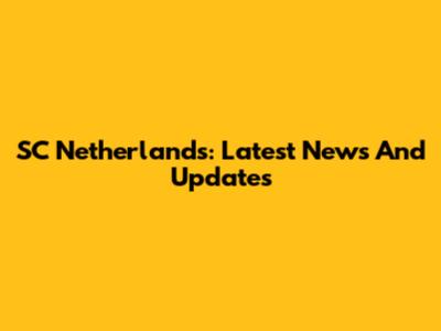 SC Netherlands: Latest News And Updates
