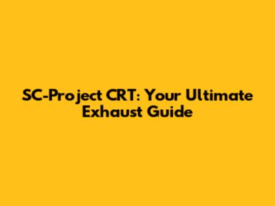 SC-Project CRT: Your Ultimate Exhaust Guide