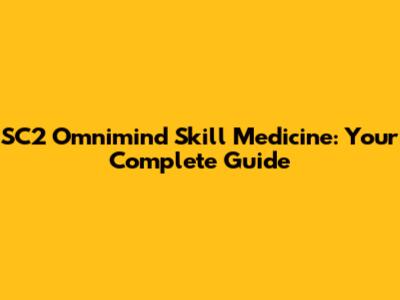 SC2 Omnimind Skill Medicine: Your Complete Guide