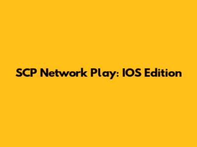 SCP Network Play: IOS Edition