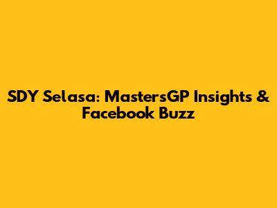 SDY Selasa: MastersGP Insights & Facebook Buzz