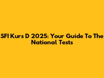 SFI Kurs D 2025: Your Guide To The National Tests