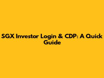 SGX Investor Login & CDP: A Quick Guide