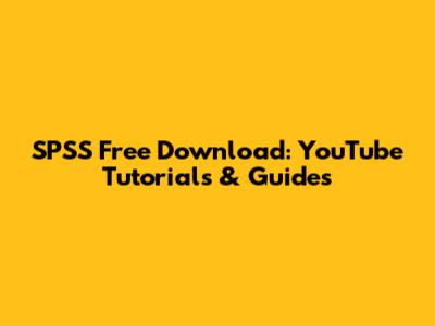 SPSS Free Download: YouTube Tutorials & Guides