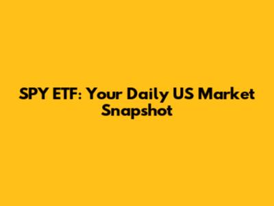 SPY ETF: Your Daily US Market Snapshot