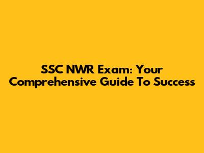 SSC NWR Exam: Your Comprehensive Guide To Success