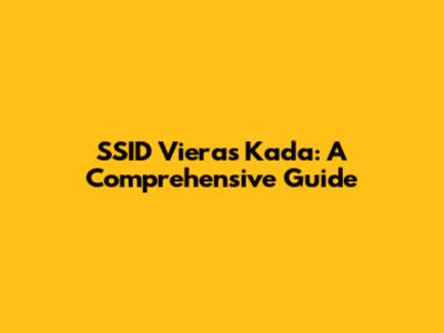 SSID Vieras Kada: A Comprehensive Guide