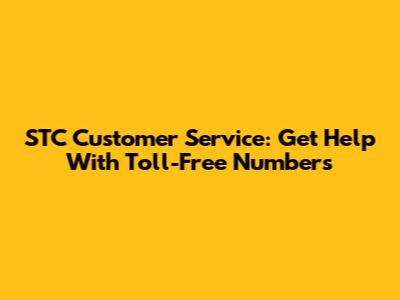 STC Customer Service: Get Help With Toll-Free Numbers