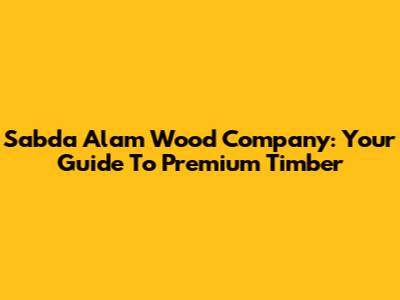 Sabda Alam Wood Company: Your Guide To Premium Timber