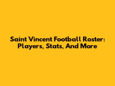 Saint Vincent Football Roster: Players, Stats, And More