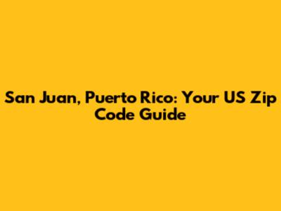 San Juan, Puerto Rico: Your US Zip Code Guide