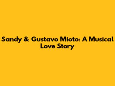 Sandy & Gustavo Mioto: A Musical Love Story