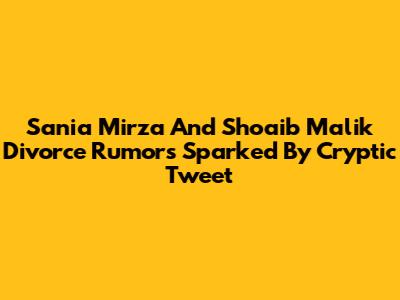 Sania Mirza And Shoaib Malik Divorce Rumors Sparked By Cryptic Tweet