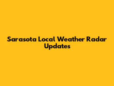 Sarasota Local Weather Radar Updates