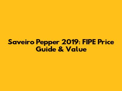 Saveiro Pepper 2019: FIPE Price Guide & Value