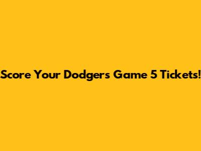 Score Your Dodgers Game 5 Tickets!