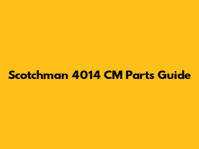 Scotchman 4014 CM Parts Guide