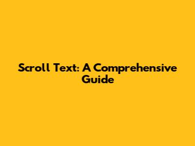 Scroll Text: A Comprehensive Guide