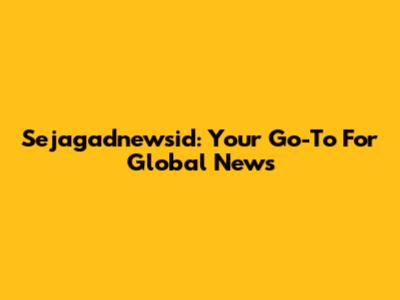 Sejagadnewsid: Your Go-To For Global News