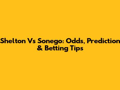 Shelton Vs Sonego: Odds, Prediction & Betting Tips