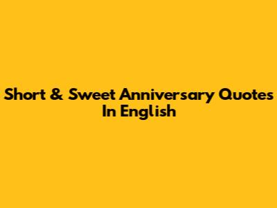 Short & Sweet Anniversary Quotes In English