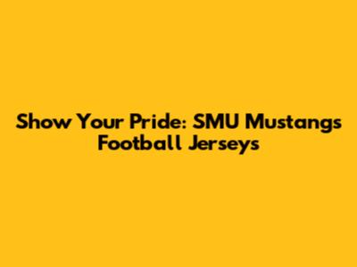 Show Your Pride: SMU Mustangs Football Jerseys