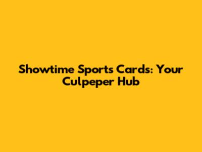 Showtime Sports Cards: Your Culpeper Hub
