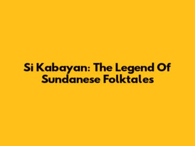 Si Kabayan: The Legend Of Sundanese Folktales
