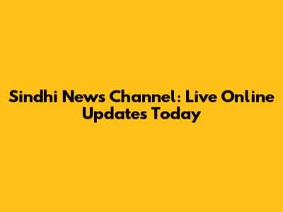 Sindhi News Channel: Live Online Updates Today