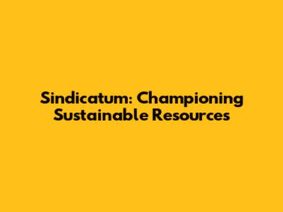 Sindicatum: Championing Sustainable Resources