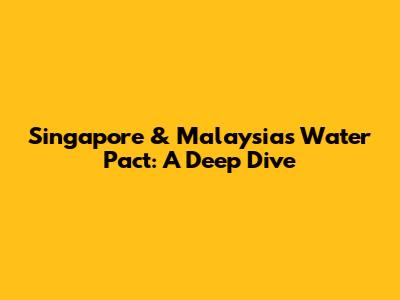 Singapore & Malaysia's Water Pact: A Deep Dive