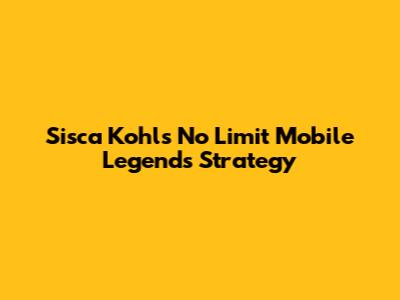 Sisca Kohl's No Limit Mobile Legends Strategy