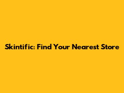 Skintific: Find Your Nearest Store