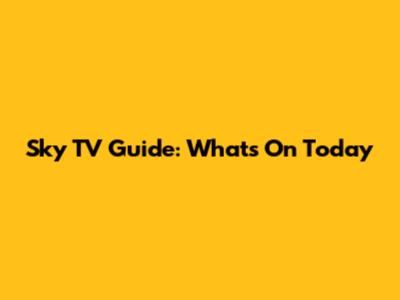 Sky TV Guide: What's On Today