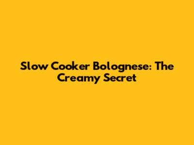 Slow Cooker Bolognese: The Creamy Secret