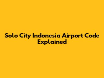Solo City Indonesia Airport Code Explained