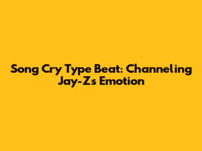 Song Cry Type Beat: Channeling Jay-Z's Emotion