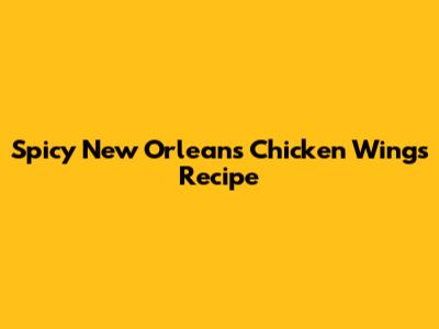 Spicy New Orleans Chicken Wings Recipe