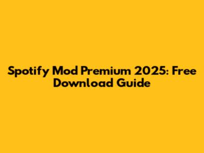 Spotify Mod Premium 2025: Free Download Guide
