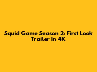 Squid Game Season 2: First Look Trailer In 4K