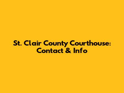 St. Clair County Courthouse: Contact & Info