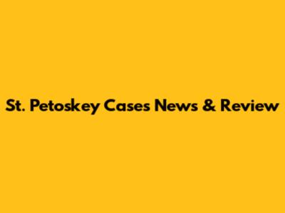 St. Petoskey Cases News & Review