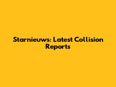 Starnieuws: Latest Collision Reports