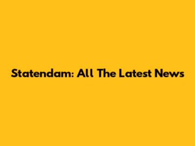 Statendam: All The Latest News