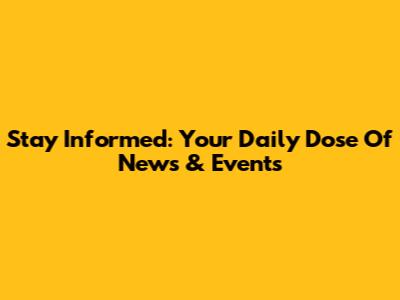 Stay Informed: Your Daily Dose Of News & Events